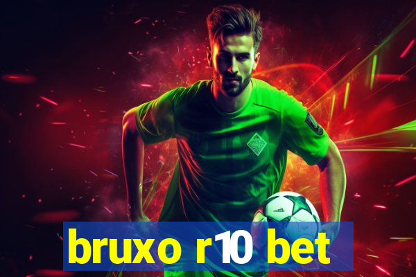 bruxo r10 bet